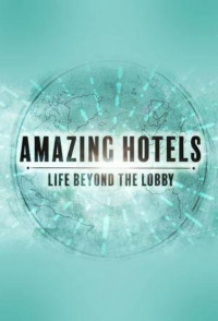 Những khách sạn tuyệt vời: Cuộc sống ngoài đại sảnh (Phần 2) - Amazing Hotels: Life Beyond the Lobby (Season 2)